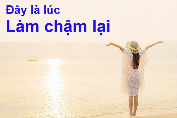 Làm sao làm chậm lại?